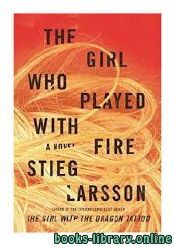 ❞ رواية The Girl Who Played With Fire ❝  ⏤ Stieg Larsson