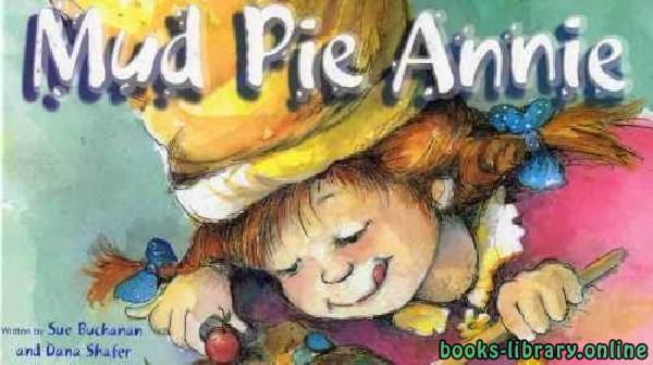 ❞ قصة Mud Pie Annie ❝ 