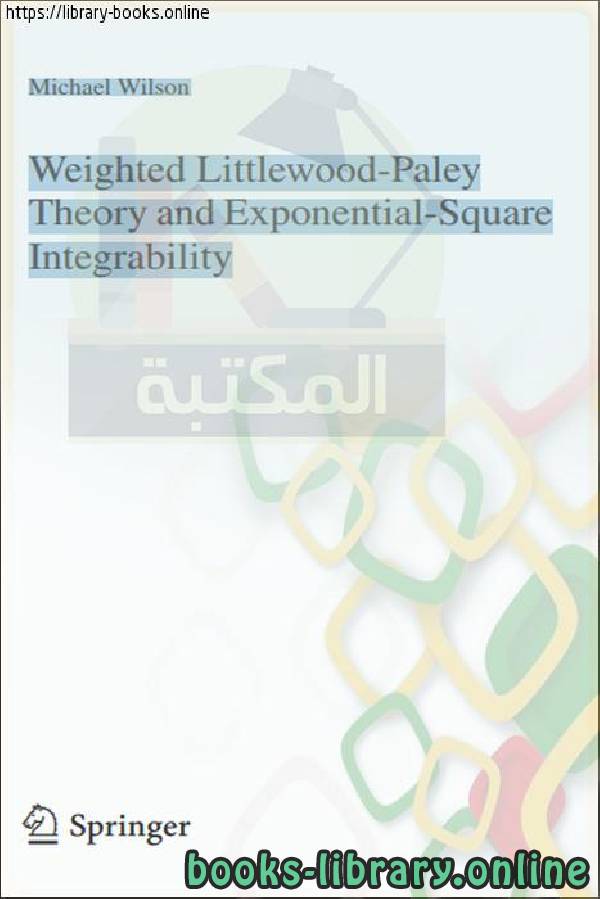 Lecture notes in mathematics  Michael Wilson Weighted Littlewood-Paley Theory and Exponential-Square Integrability