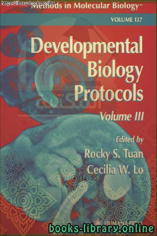 ❞ كتاب Methods in Molecular Biology Developmental Biology Protocols ❝  ⏤ Rocky S. Tuan
Cecilia W. Lo