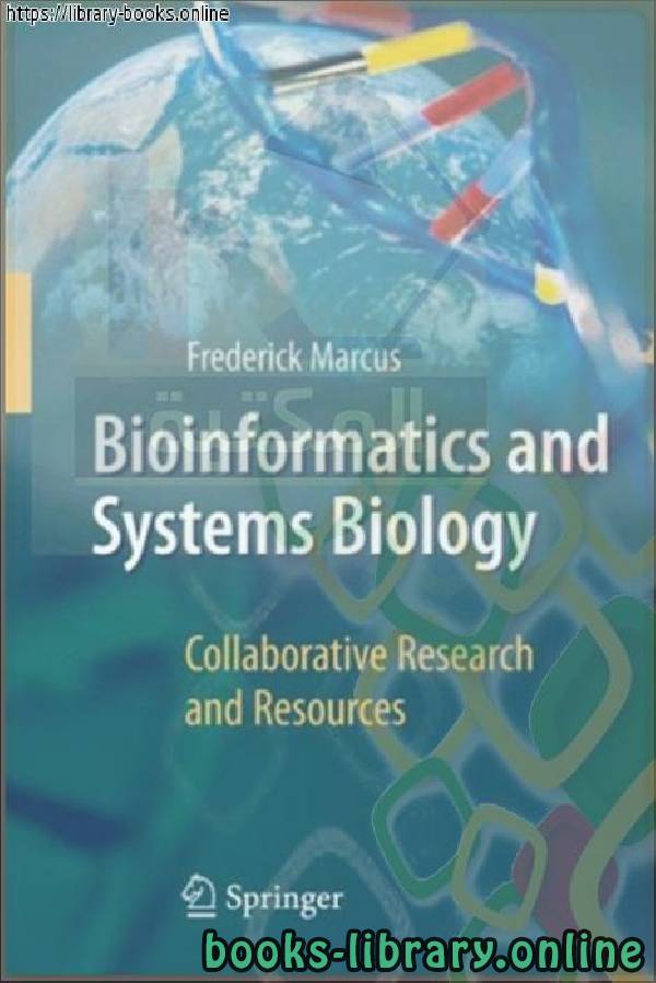 ❞ كتاب Bioinformatics and Systems Biology_ Collaborative Research and Resources ❝  ⏤ Frederick B. Marcus