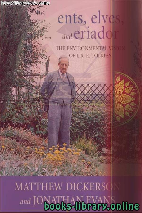 ❞ كتاب Ents, Elves, and Eriador_ The Environmental Vision of J. R. R. Tolkien-The University Press of Kentucky ❝  ⏤ Norman Wirzba, Georgetown College, Kentucky