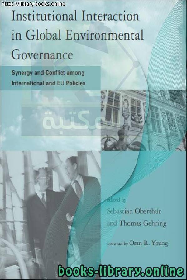 Institutional interaction in global environmental governance_ synergy and conflict among international and EU policie 
