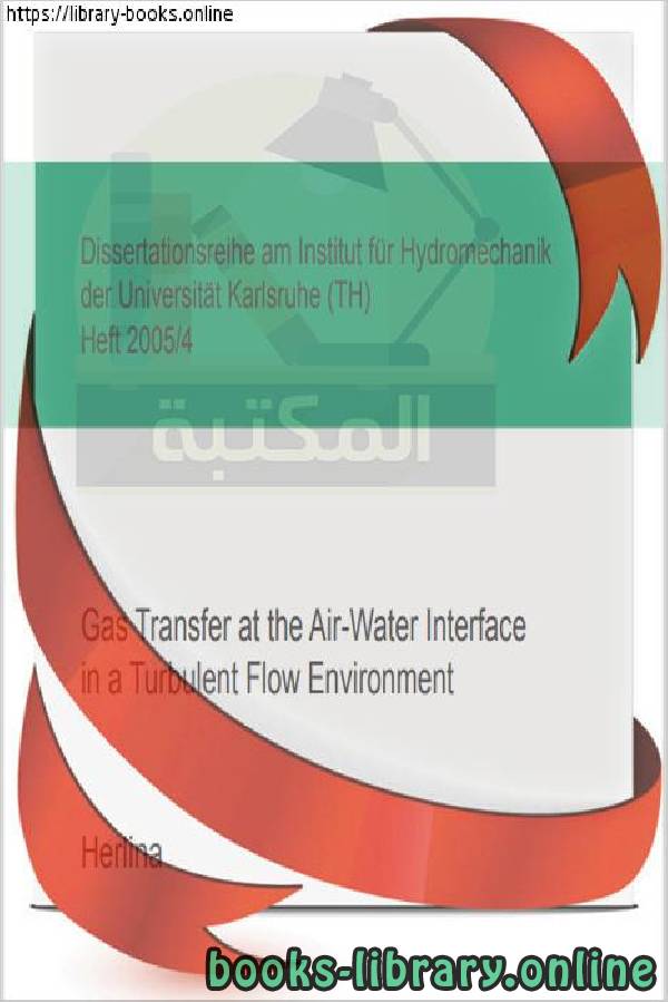 قراءة و تحميل كتاب Gas transfer at the air-water interface in a turbulent flow environment PDF