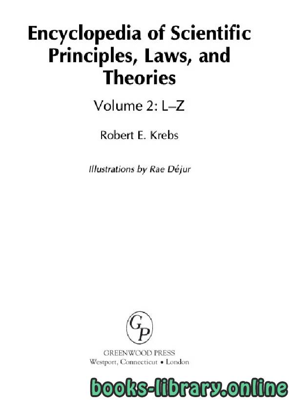 ❞ كتاب Encyclopedia of Scientific Principles, Laws, and Theories Volume 2: L–Z ❝  ⏤ روبرت كريبس