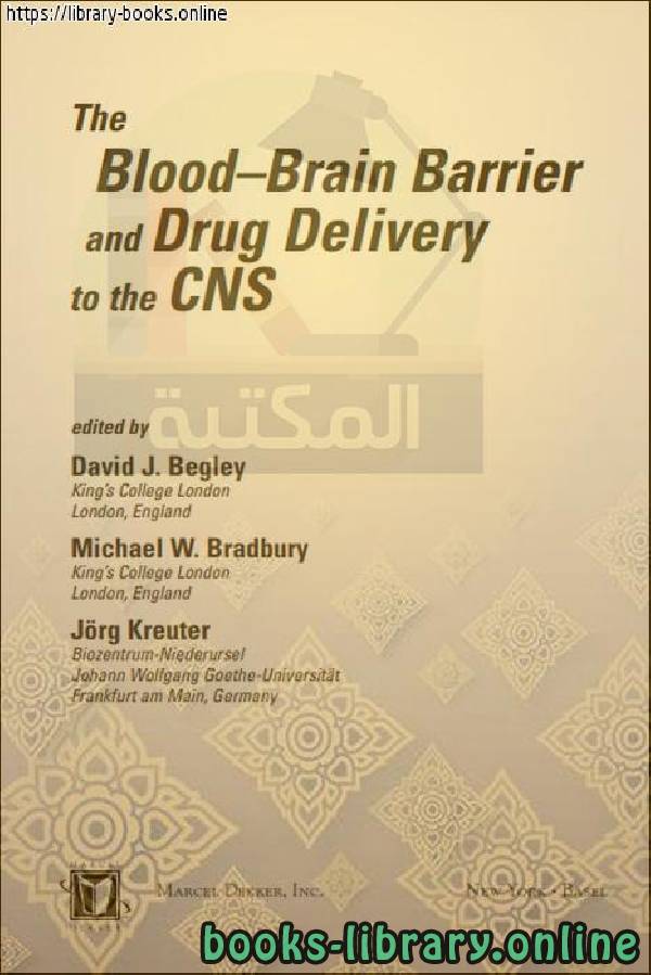 ❞ كتاب The BlooddBrain Barrier and Drug Delivery to the CNS ❝  ⏤ Michael Bradbury, David Begley, Jorg Kreuter