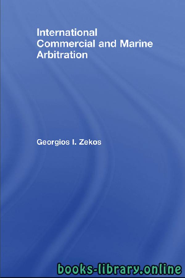❞ كتاب International Commercial and Marine Arbitration ❝  ⏤ جورجيوس زيكوس