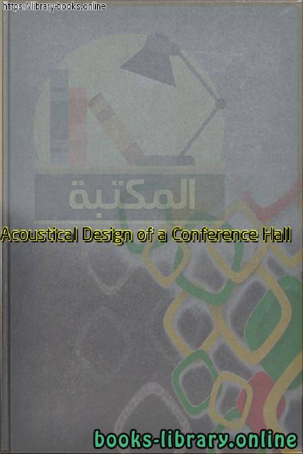 ❞ كتاب Acoustical Design of a Conference Hall ❝ 
