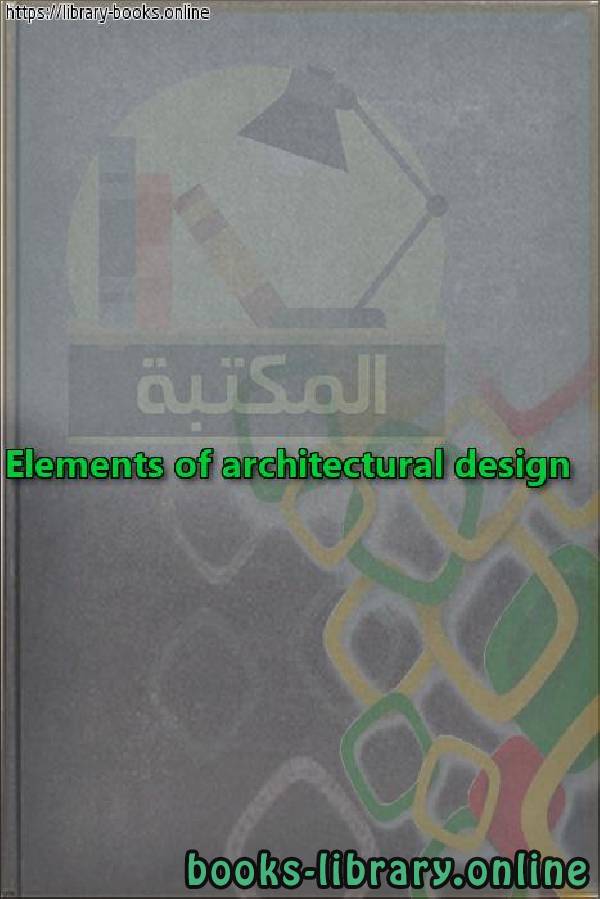 قراءة و تحميل كتابكتاب Elements of architectural design PDF