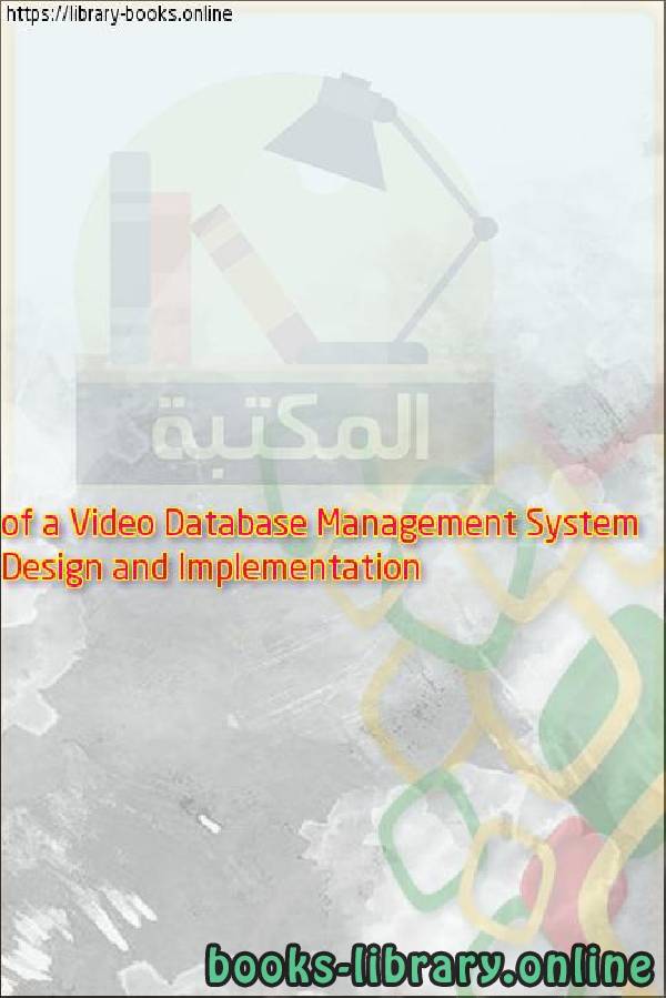 قراءة و تحميل كتابكتاب Design and Implementation of a Video Database Management System PDF