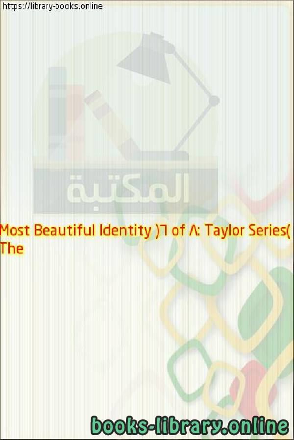 قراءة و تحميل كتابكتاب The Most Beautiful Identity (6 of 8: Taylor Series) PDF