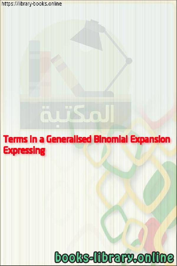 قراءة و تحميل كتابكتاب Expressing Terms in a Generalised Binomial Expansion PDF