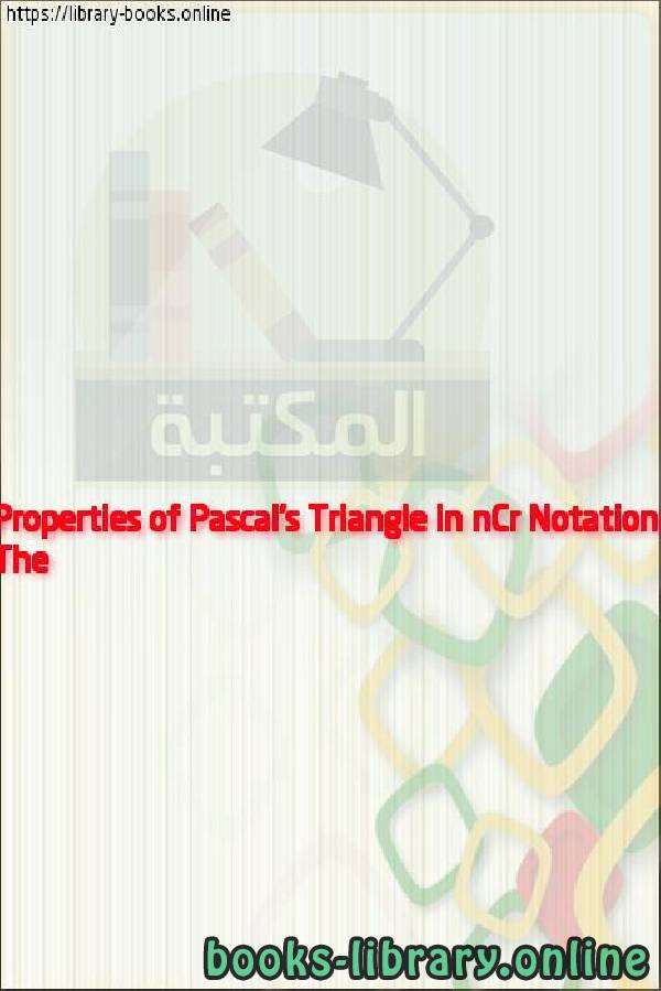 قراءة و تحميل كتابكتاب The Properties of Pascal's Triangle in nCr Notation PDF
