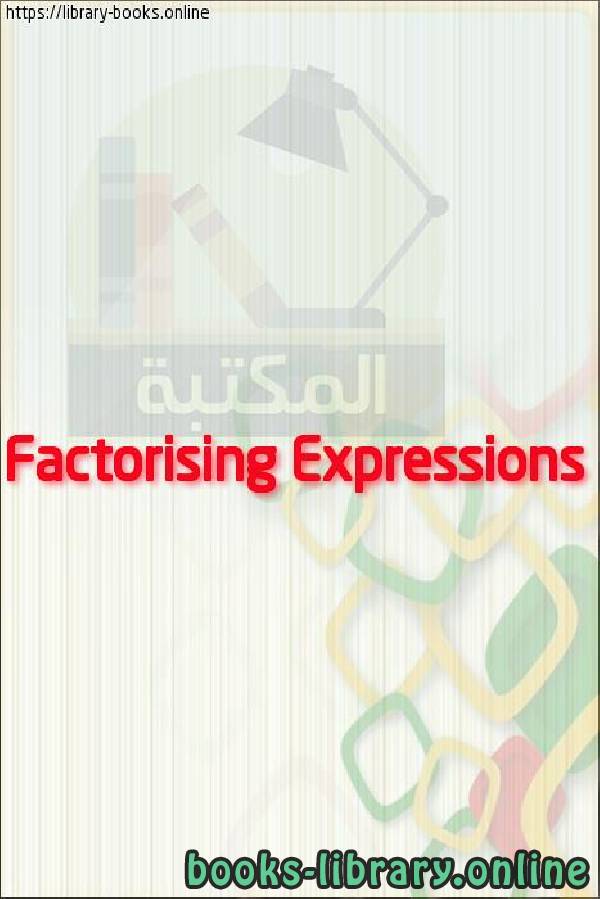 قراءة و تحميل كتابكتاب Factorising Expressions PDF