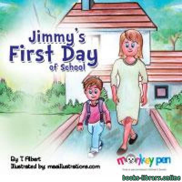 قراءة و تحميل كتابكتاب JIMMY'S FIRST DAY OF SCHOOL PDF