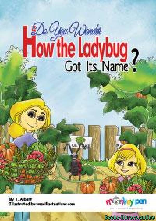 DO YOU WONDER HOW THE LADYBUG GOT ITS NAME? 