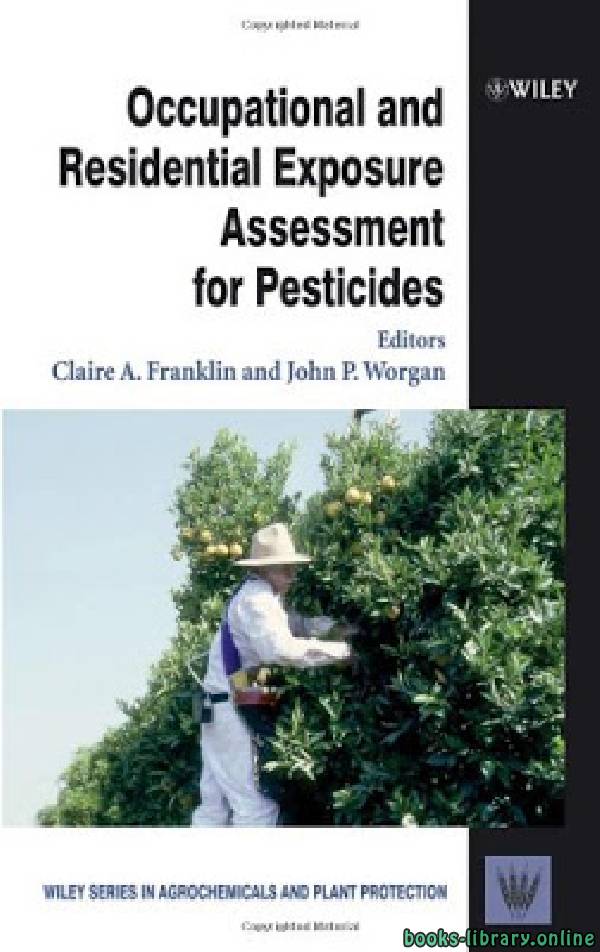 ❞ كتاب Occupational and Residential Exposure Assessment for Pesticides (Wiley Series in Agrochemicals & Plant Protection) ❝  ⏤ مجموعة من المؤلفين