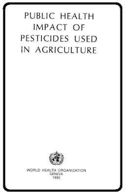 Public Health Impact of Pesticides Used in Agriculture by: World Health Organization 