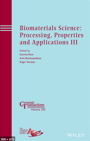 Biomaterials Science: Processing, Properties and Applications III: Author Index&Front Matter 