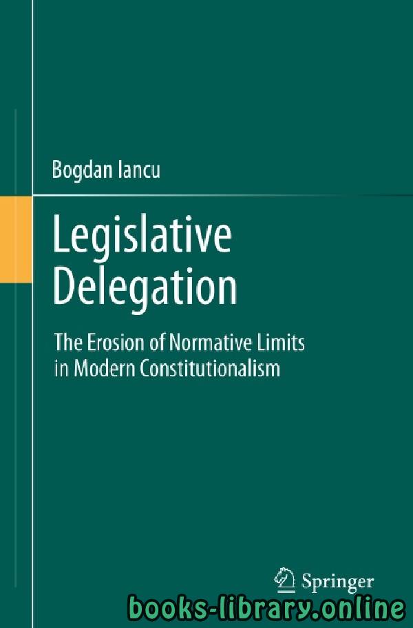 ❞ كتاب Legislative Delegation The Erosion of Normative Limits in Modern Constitutionalism chapter 4 ❝  ⏤ بوجدان ايانكو