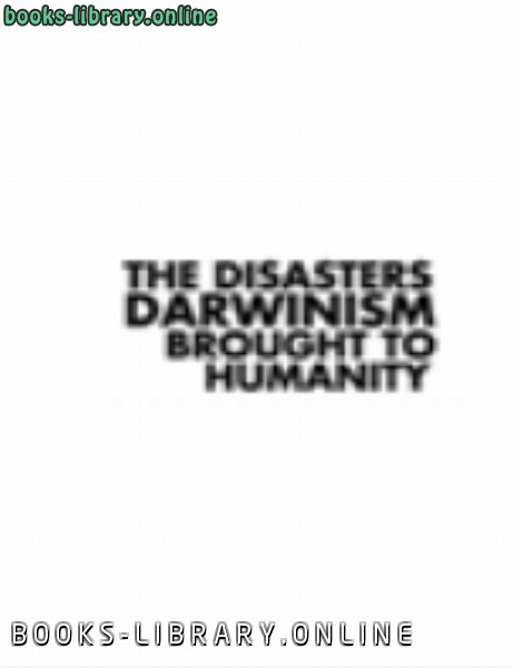 THE DISASTERS DARWINISM BROUGHT TO HUMANITY