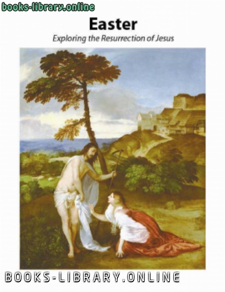 ❞ كتاب Easter Exploring the Resurrection of Jesus ❝  ⏤ Biblical Archaeology Society
