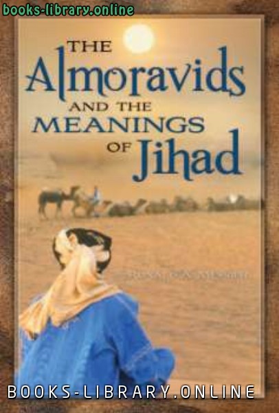 ❞ كتاب The Almoravids and Meanings of The Jihad ❝  ⏤ Ronald AMessier