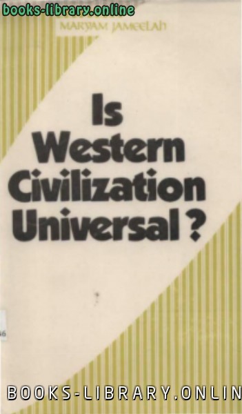 ❞ كتاب Is Western Civilization Universal ❝  ⏤ Maryam Jameelah