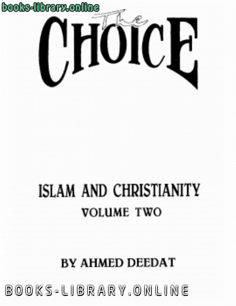 ❞ كتاب The Choice Islam and Christianity volume two ❝  ⏤ أحمد ديدات