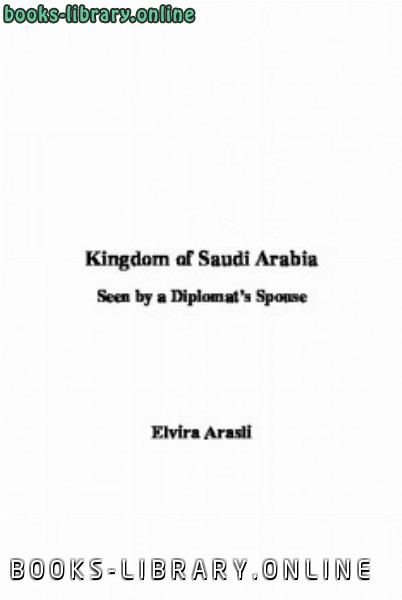 ❞ كتاب Kingdom of Saudi Arabia Seen by a Diplomat rsquo s Spouse ❝  ⏤ Elvira Arasli