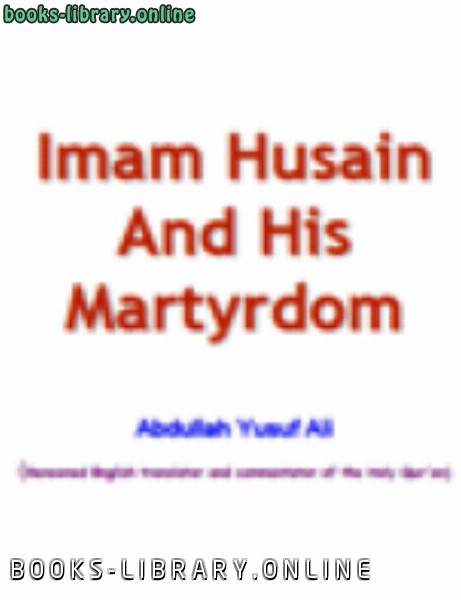 ❞ كتاب Imam Husain And His Martyrdom ❝  ⏤ Abdullah Yusuf Ali