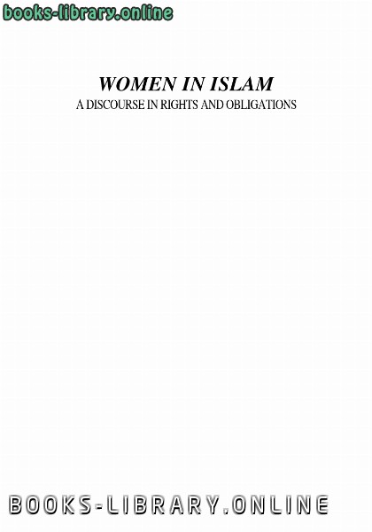 قراءة و تحميل كتابكتاب WOMEN in ISLAM A DISCOURSE IN RIGHTS AND OBLIGATIONS PDF