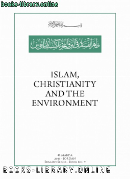 ❞ كتاب Islam Christianity And the Environment ❝  ⏤ Dr. Ingrid Mattson- Dr. Murad Wilfried Hofmann- Dr. Martin Arnet- Dr. Dietmar Mieth