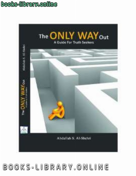 ❞ كتاب The Only Way out A Guide for Truth Seekers ❝  ⏤ عبد الله بن سعيد الشهري