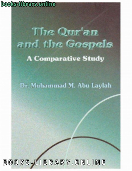 ❞ كتاب The Qur an and the Gospels A comparative study ❝  ⏤ Dr. Mohammad M.R. Abu Layla