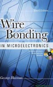 WIRE BONDING IN MICROELECTRONICS, 3/E 
