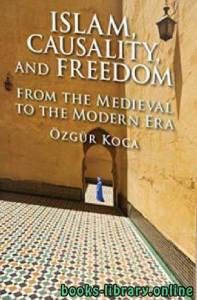 Islam, Causality, and Freedom: From the Medieval to the Modern Era 
