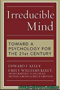 Irreducible Mind: Toward a Psychology for the 21st Century 