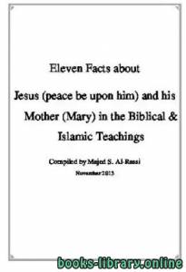 Eleven Facts about Jesus peace be upon him and his Mother Mary in the Biblical amp Islamic Teachings 
