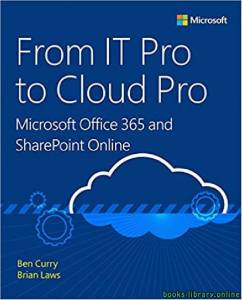 From IT Pro to Cloud Pro Microsoft Office 365 and SharePoint Online  