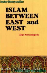 islam between east and west alija izetbegović 