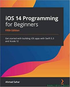 iOS 14 Programming for Beginners: 5th Edition 