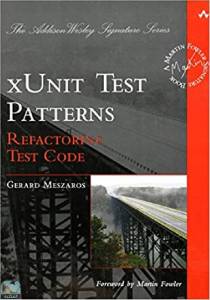 xUnit Test Patterns: Refactoring Test Code 