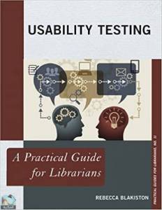 USABILITY TESTING: A Practical Guide for Librarians 