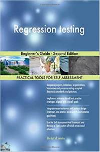 Regression testing: Beginner's Guide - Second Edition 