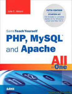 Sams Teach Yourself PHP, MySQL® and Apache All in One 