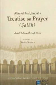 Ahmad ibn Hanbal’s Treatise on Prayer (Salah) 
